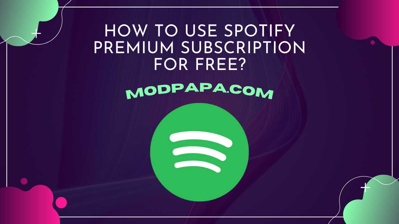 How to Use Spotify Premium Subscription for Free?