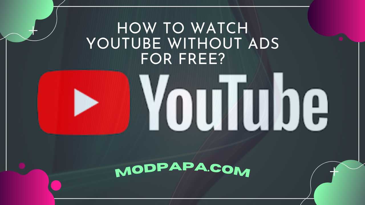 Safest Methods To Watch YouTube Without Ads in 2024?